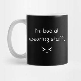 I'm bad at wearing stuff Mug